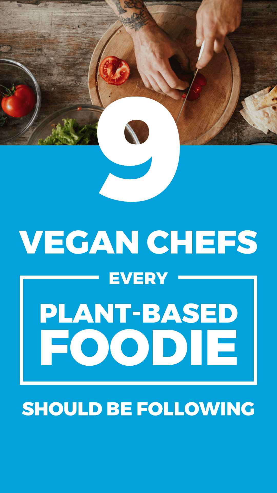 9 Vegan Chefs Every Plant-Based Foodie Should Be Following