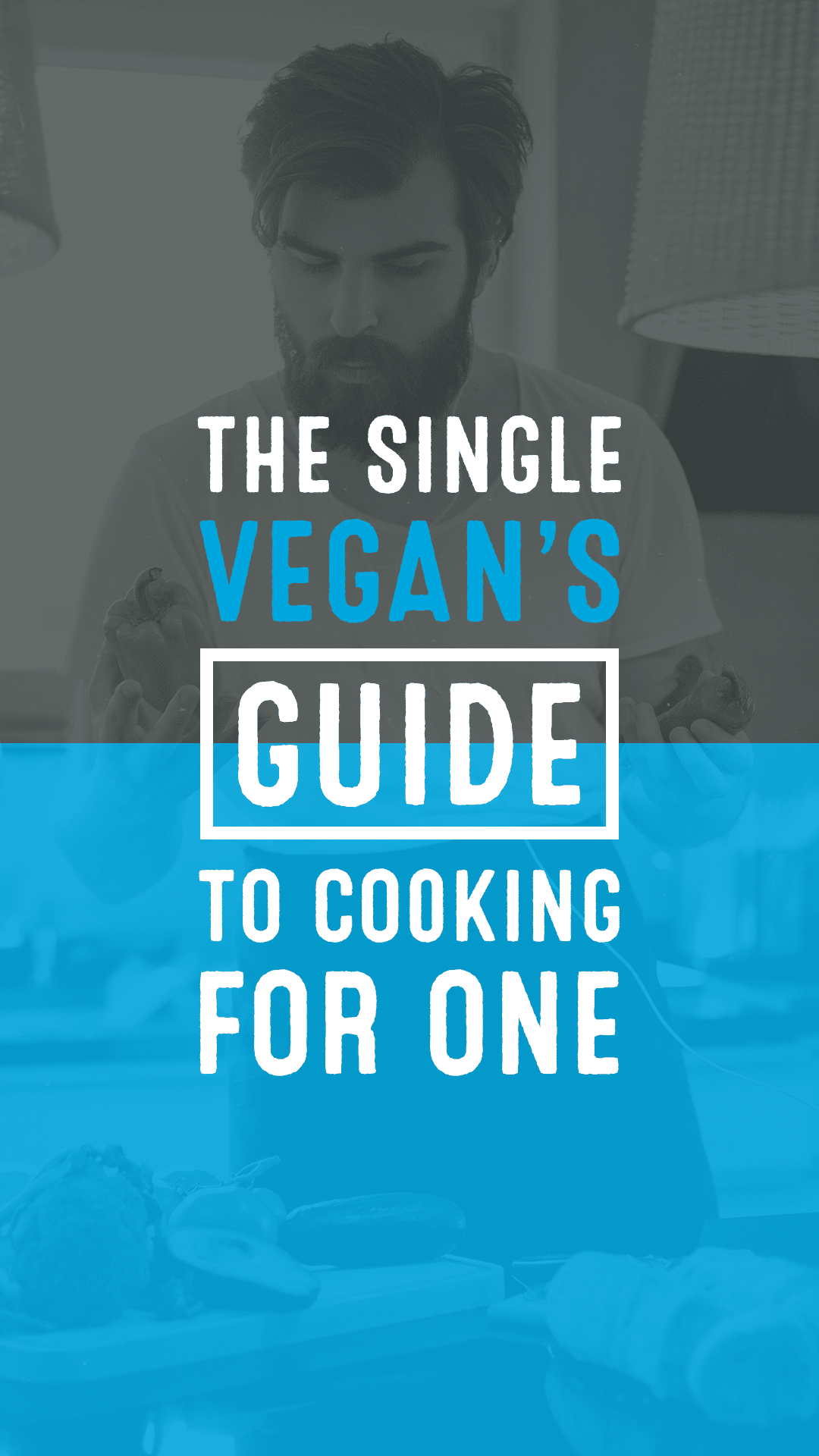 The Single Vegan’s Guide to Cooking for One