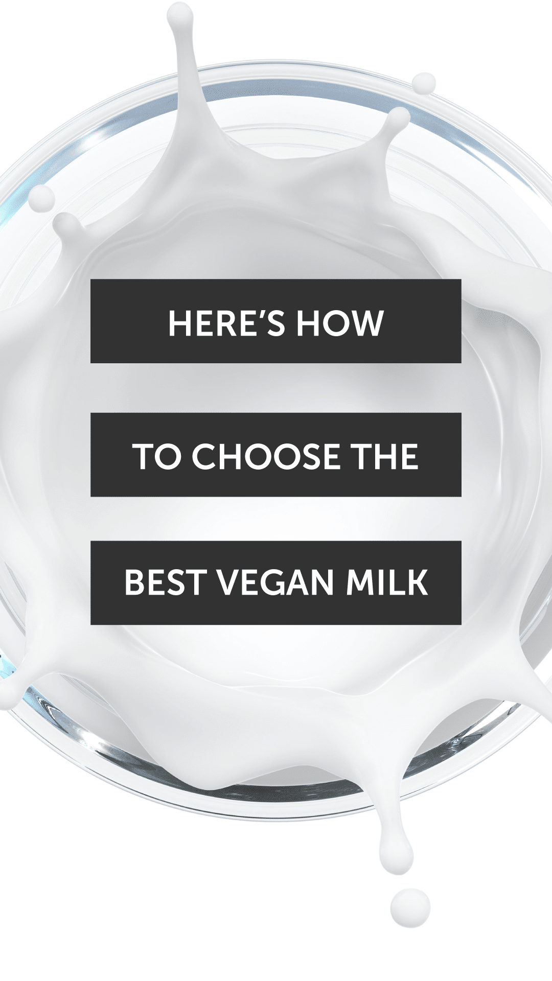 Here’s How to Choose the Best Vegan Milk